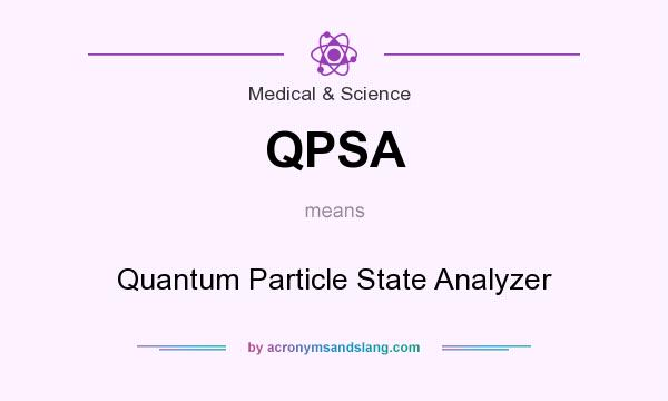 What does QPSA mean? It stands for Quantum Particle State Analyzer