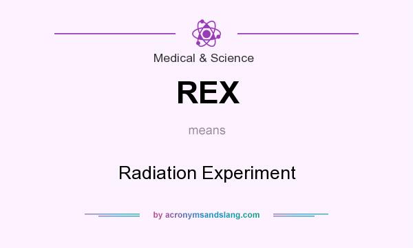 What does REX mean? It stands for Radiation Experiment
