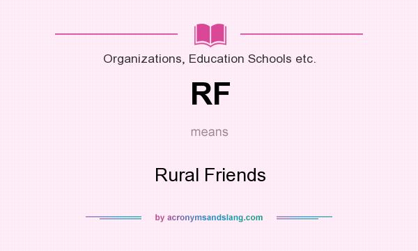 What does RF mean? It stands for Rural Friends