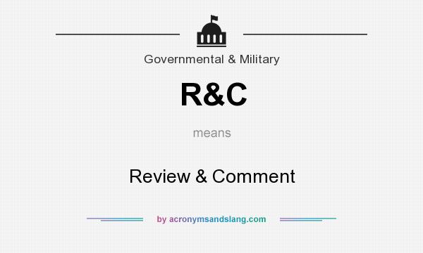What does R&C mean? It stands for Review & Comment