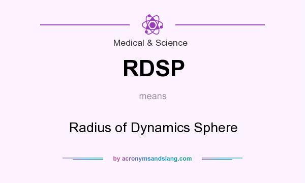 What does RDSP mean? It stands for Radius of Dynamics Sphere