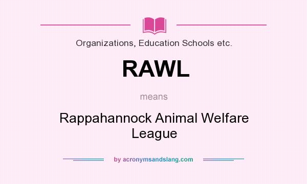 What does RAWL mean? It stands for Rappahannock Animal Welfare League