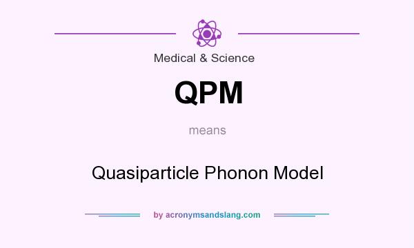 What does QPM mean? It stands for Quasiparticle Phonon Model