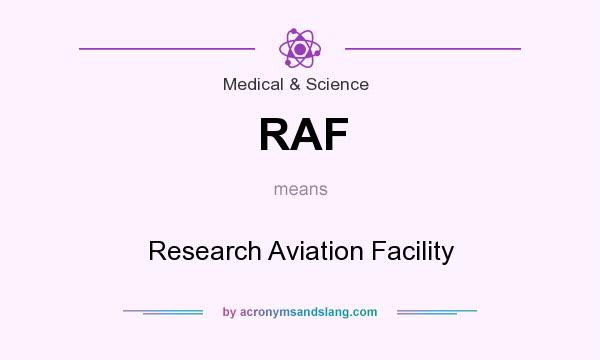 What does RAF mean? It stands for Research Aviation Facility
