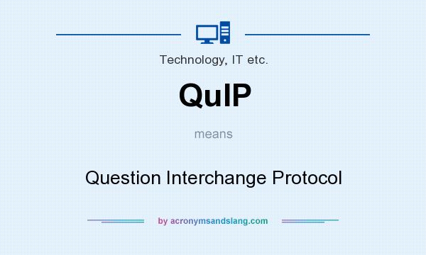 What does QuIP mean? It stands for Question Interchange Protocol