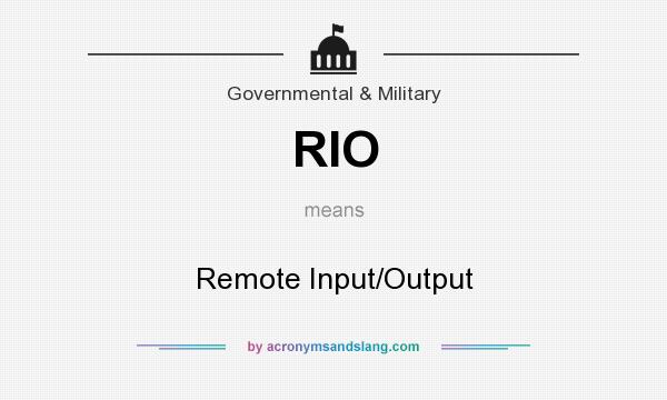 What does RIO mean? It stands for Remote Input/Output