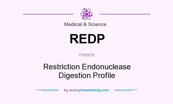 What does REDP mean? It stands for Restriction Endonuclease Digestion Profile