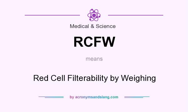 What does RCFW mean? It stands for Red Cell Filterability by Weighing