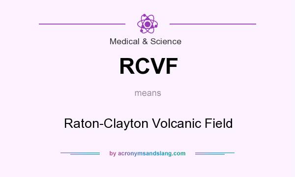 What does RCVF mean? It stands for Raton-Clayton Volcanic Field