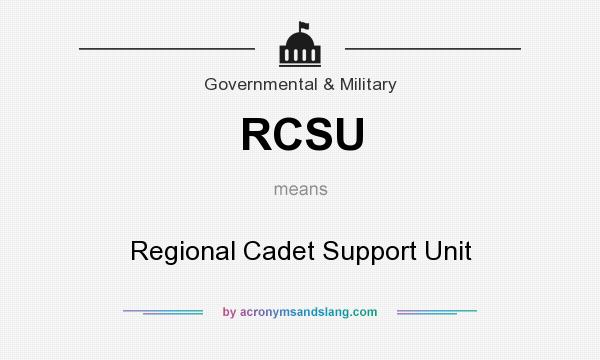 What does RCSU mean? It stands for Regional Cadet Support Unit