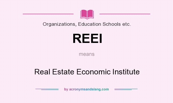 What does REEI mean? It stands for Real Estate Economic Institute