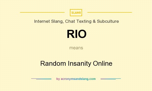 What does RIO mean? It stands for Random Insanity Online