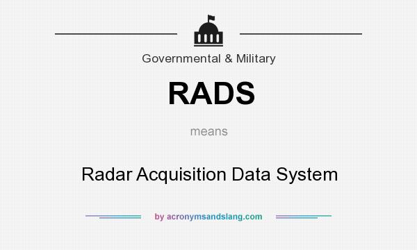 What does RADS mean? It stands for Radar Acquisition Data System