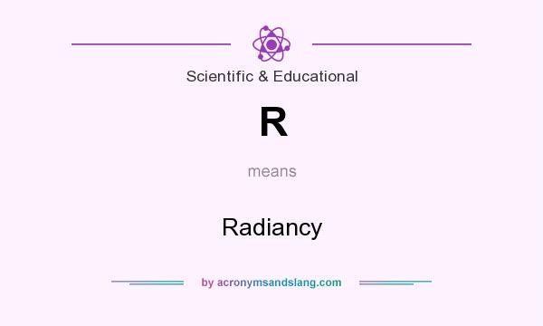 What does R mean? It stands for Radiancy