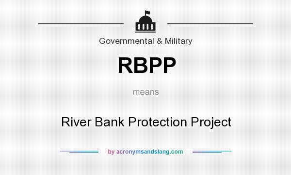 What does RBPP mean? It stands for River Bank Protection Project