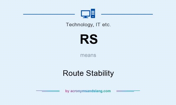 What does RS mean? It stands for Route Stability