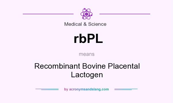 What does rbPL mean? It stands for Recombinant Bovine Placental Lactogen
