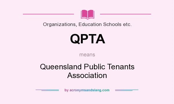 What does QPTA mean? It stands for Queensland Public Tenants Association