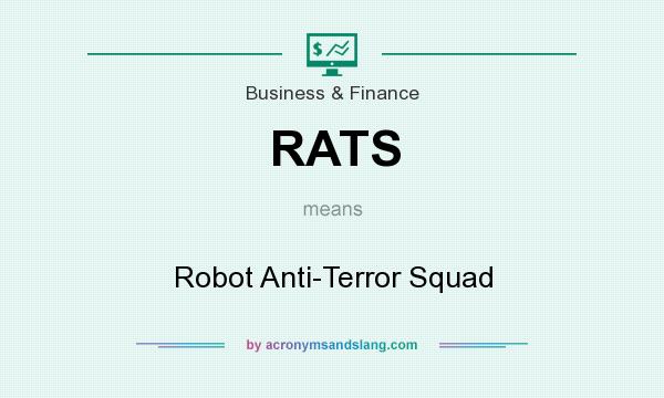 What does RATS mean? It stands for Robot Anti-Terror Squad