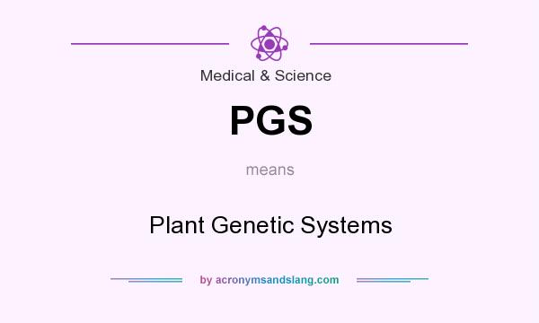 What does PGS mean? It stands for Plant Genetic Systems