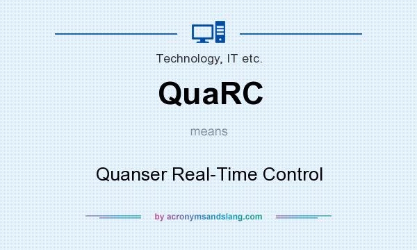 What does QuaRC mean? It stands for Quanser Real-Time Control