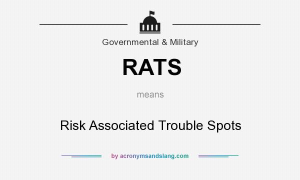 What does RATS mean? It stands for Risk Associated Trouble Spots