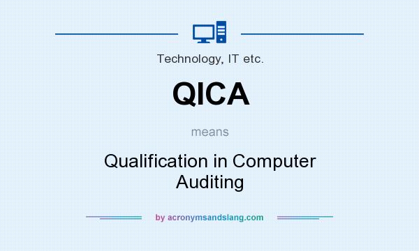 What does QICA mean? It stands for Qualification in Computer Auditing