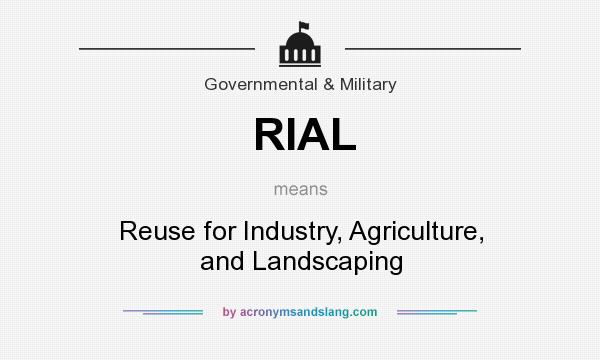 What does RIAL mean? It stands for Reuse for Industry, Agriculture, and Landscaping