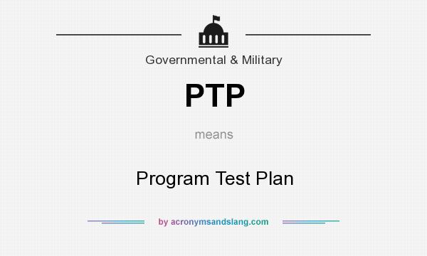 What does PTP mean? It stands for Program Test Plan