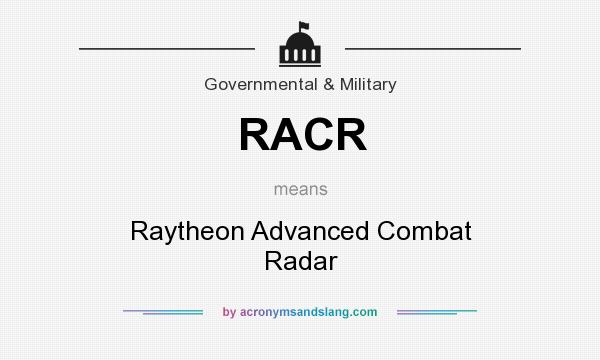What does RACR mean? It stands for Raytheon Advanced Combat Radar