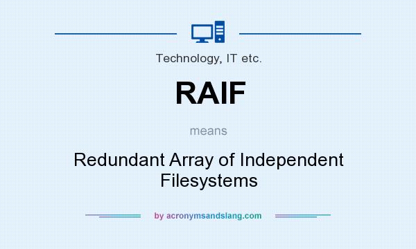 What does RAIF mean? It stands for Redundant Array of Independent Filesystems