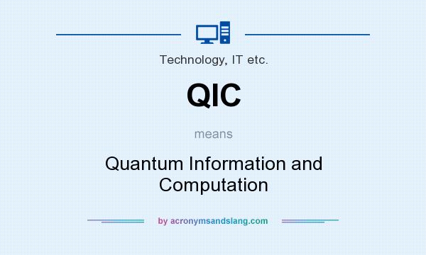 What does QIC mean? It stands for Quantum Information and Computation