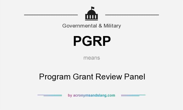 What does PGRP mean? It stands for Program Grant Review Panel