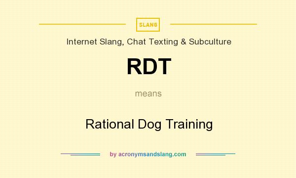 What does RDT mean? It stands for Rational Dog Training