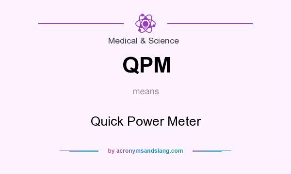 What does QPM mean? It stands for Quick Power Meter