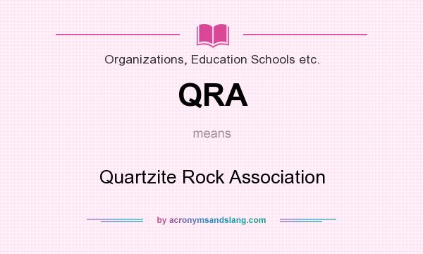 What does QRA mean? It stands for Quartzite Rock Association