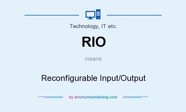 What does RIO mean? It stands for Reconfigurable Input/Output