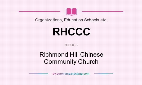 What does RHCCC mean? It stands for Richmond Hill Chinese Community Church