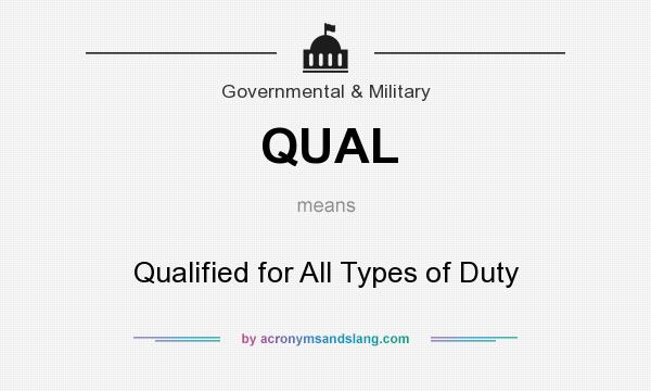 What does QUAL mean? It stands for Qualified for All Types of Duty