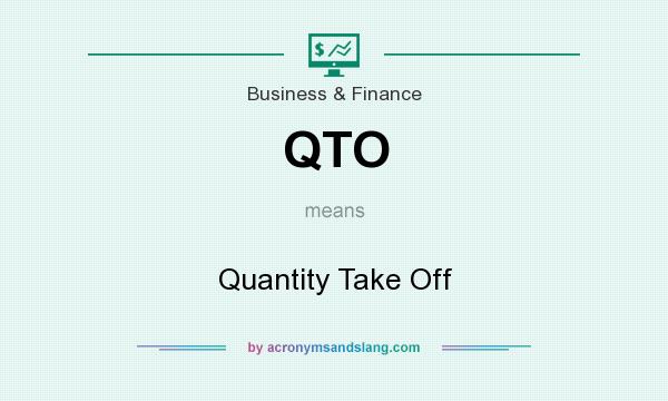 What does QTO mean? It stands for Quantity Take Off