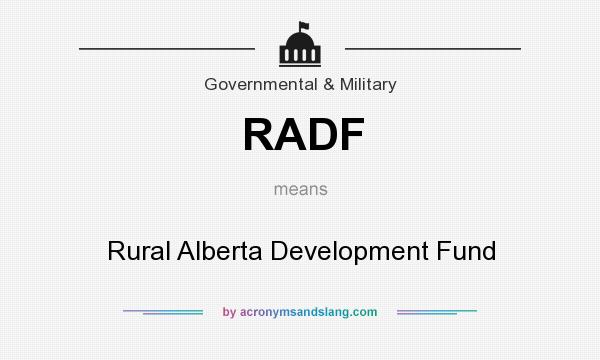 What does RADF mean? It stands for Rural Alberta Development Fund