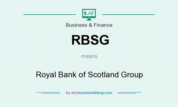 What does RBSG mean? It stands for Royal Bank of Scotland Group