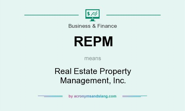 What does REPM mean? It stands for Real Estate Property Management, Inc.