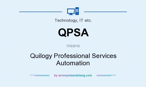 What does QPSA mean? It stands for Quilogy Professional Services Automation
