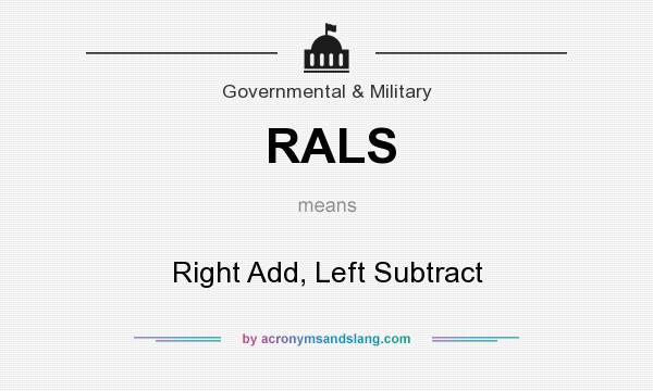 What does RALS mean? It stands for Right Add, Left Subtract