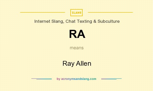 What does RA mean? It stands for Ray Allen