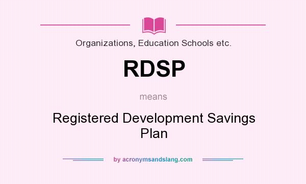 What does RDSP mean? It stands for Registered Development Savings Plan