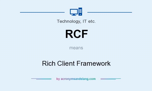 What does RCF mean? It stands for Rich Client Framework