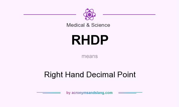 What does RHDP mean? It stands for Right Hand Decimal Point