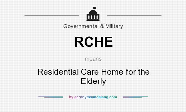 What does RCHE mean? It stands for Residential Care Home for the Elderly
